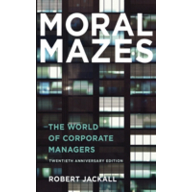 moral mazes: the world of corporate managers