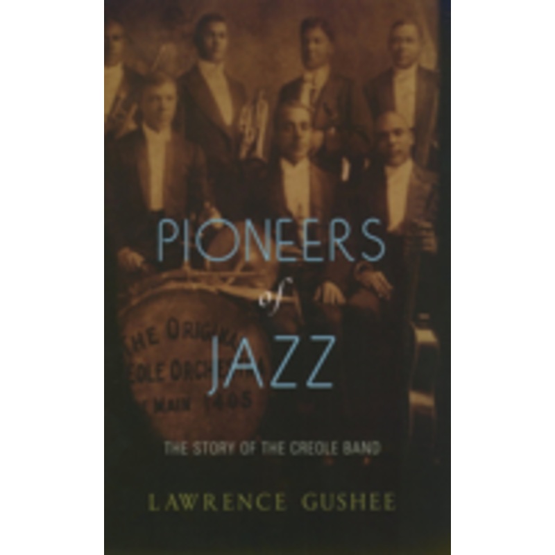 pioneers of jazz: the story of the creole band