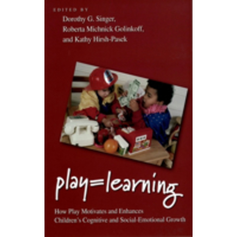 play = learning: how play motivates and enhances children’s cognitive and social-emotional growth