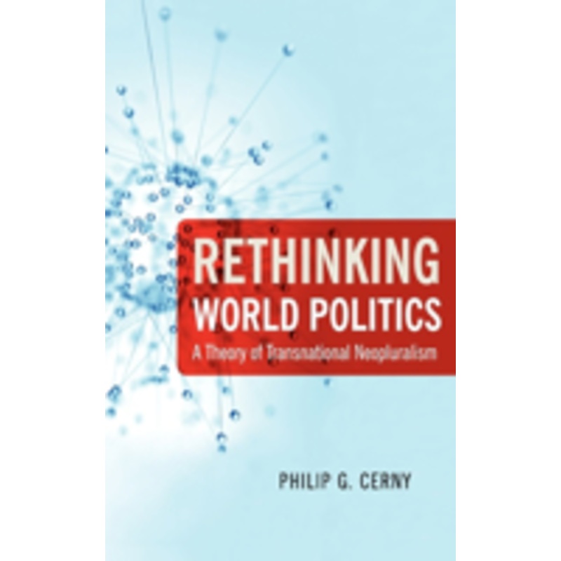 rethinking world politics: a theory of transnational neopluralism