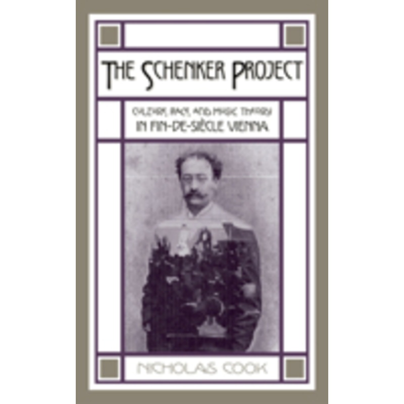 schenker project: culture, race, and music theory in fin-de-siecle vienna
