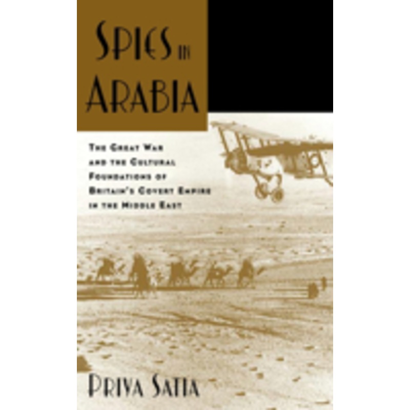spies in arabia: the great war and the cultural foundations of britain’s covert empire in the middle east