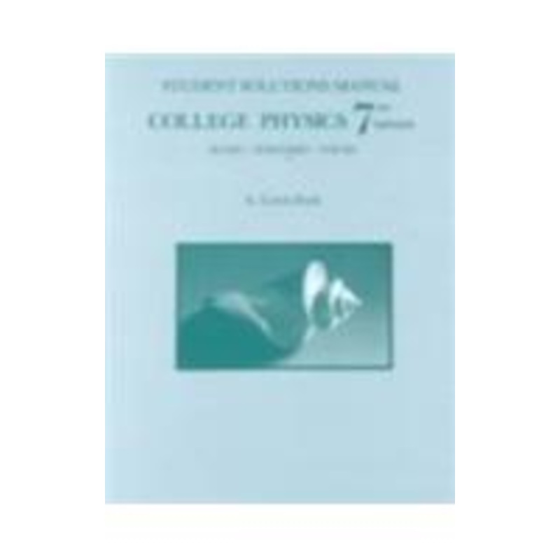 supplement: students’ solution manual – college physics 7/e
