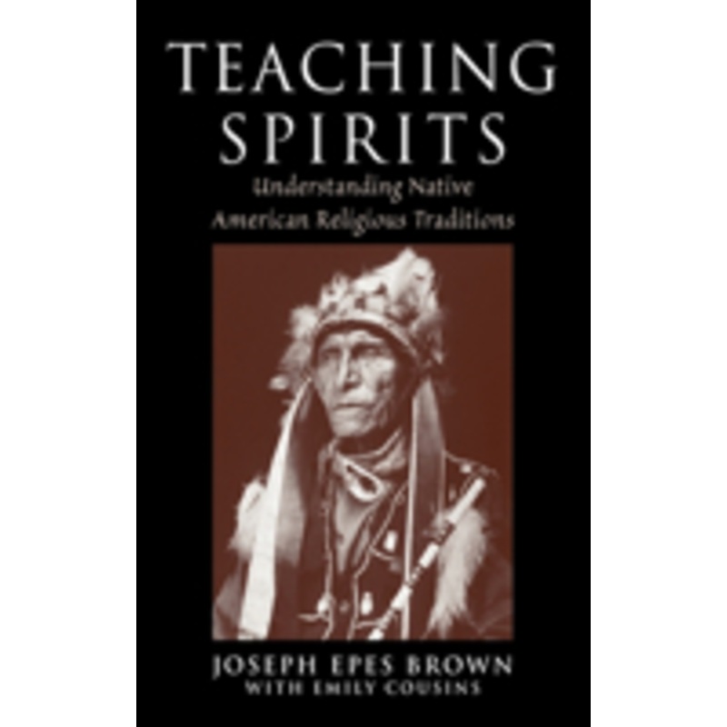teaching spirits: understanding native american religious traditions
