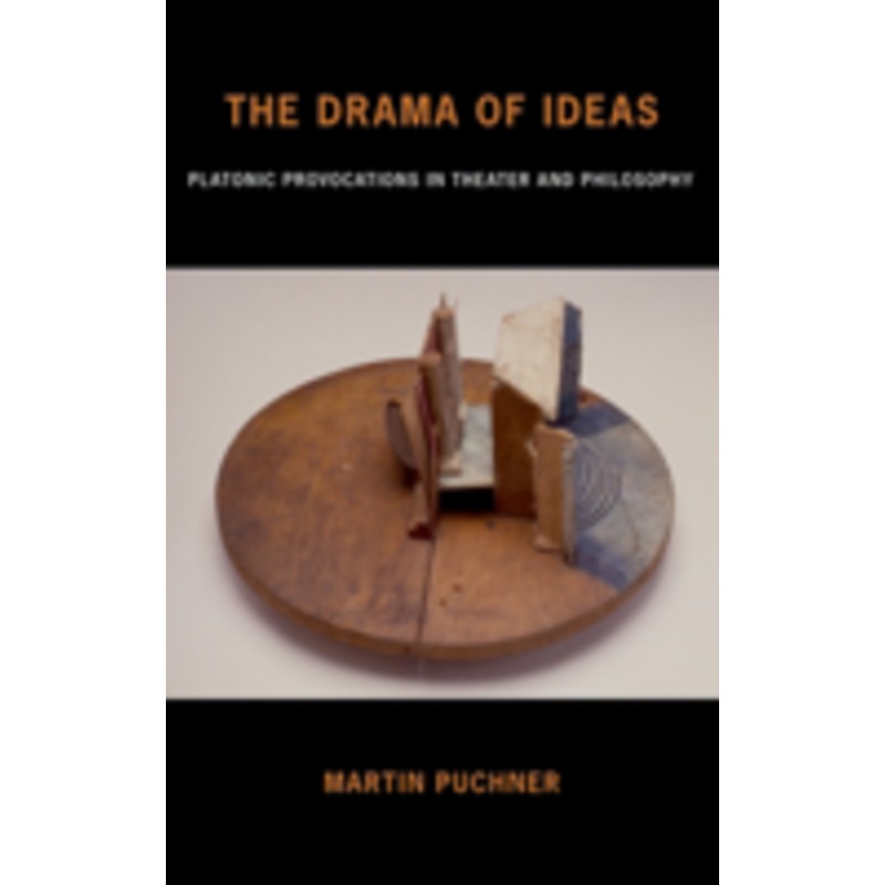 the drama of ideas: platonic provocations in theater and philosophy