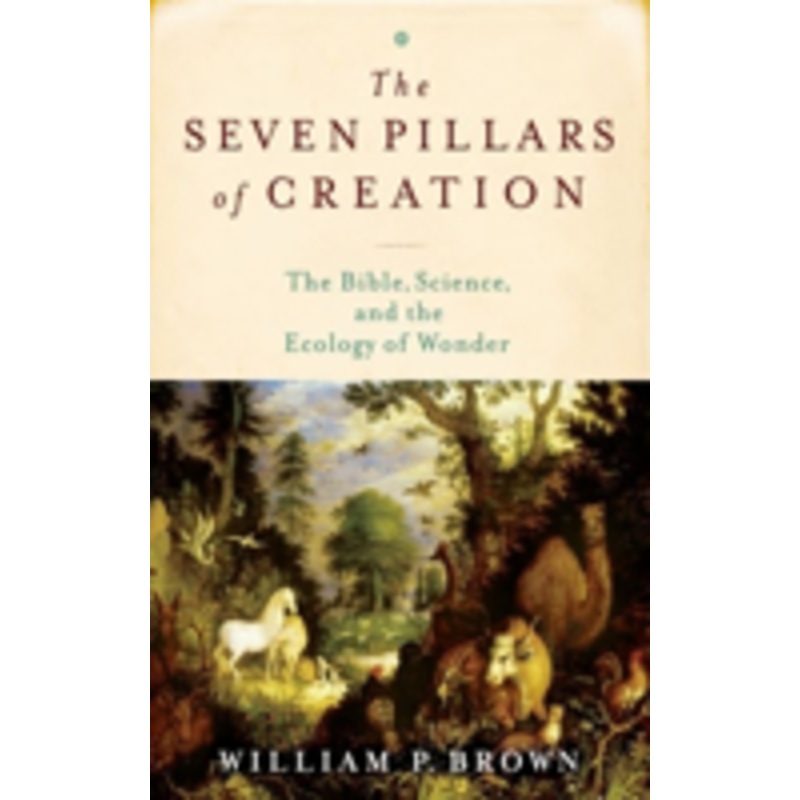 the seven pillars of creation: the bible, science, and the ecology of wonder