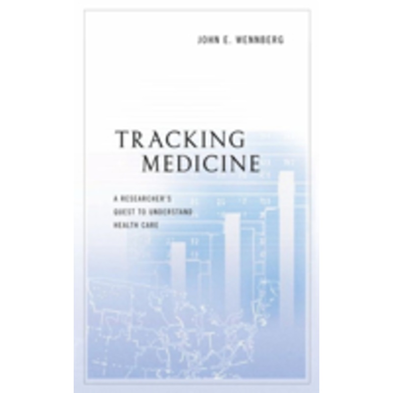 tracking medicine: a researcher’s quest to understand health care