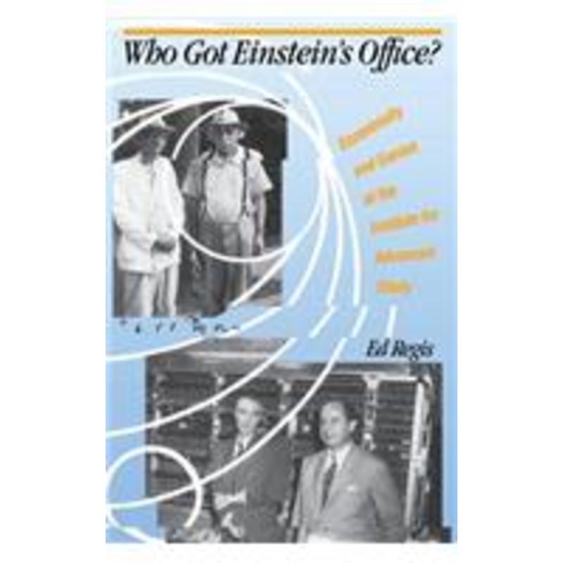who got einstein’s office?: eccentricity and genius at the institute for advanced study