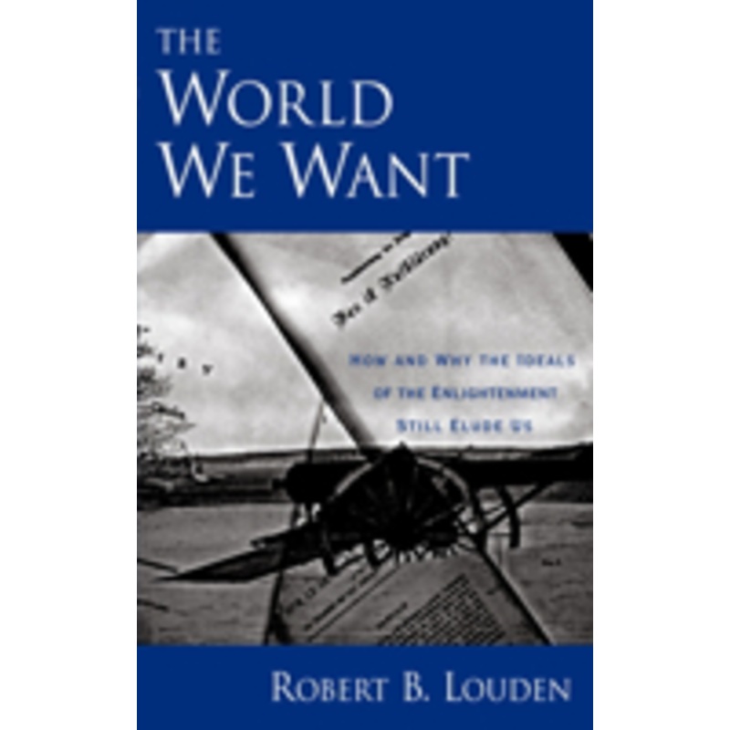 world we want: how and why the ideals of the enlightenment still elude us