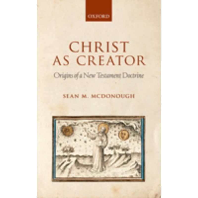 christ as creator: origins of a new testament doctrine