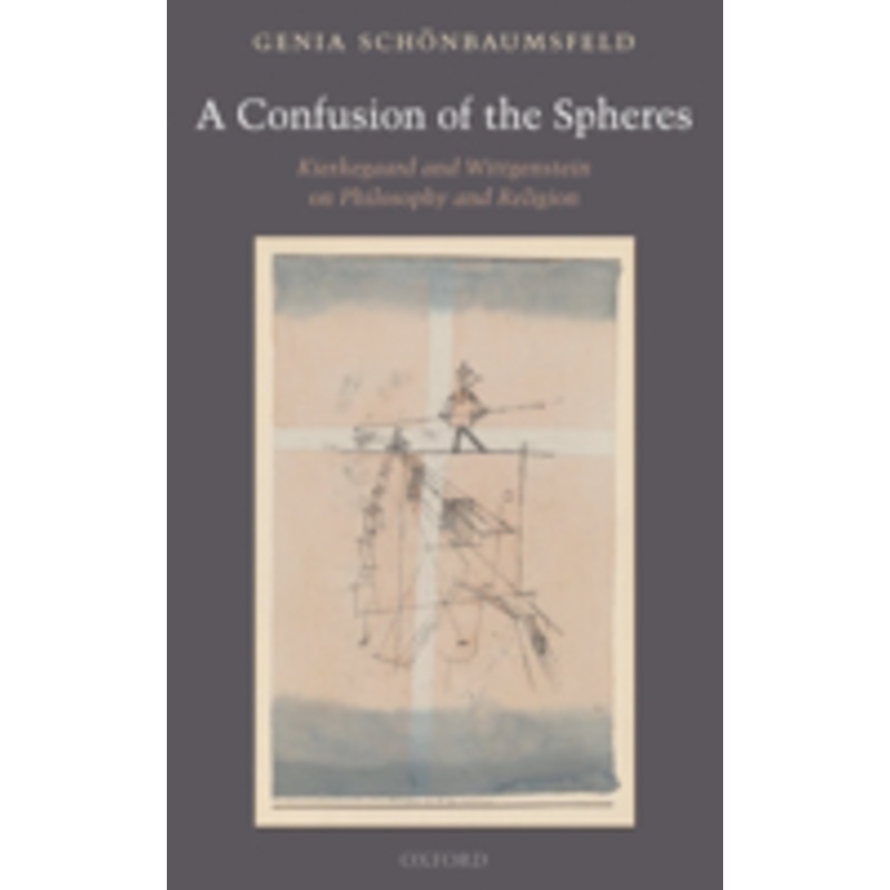 confusion of the spheres: kierkegaard and wittgenstein on philosophy and religion