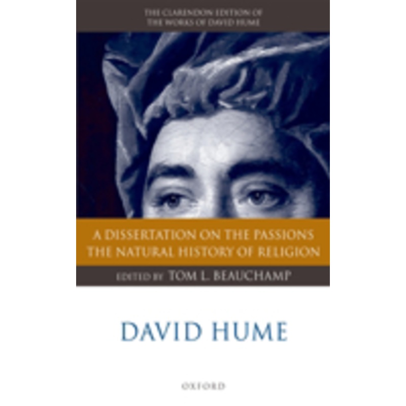 david hume: a dissertation on the passions; the natural history of religion: the natural history of religion