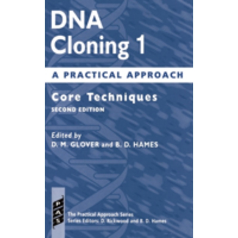 dna cloning 1: a practical approach: a practical approach volume 1: core techniques