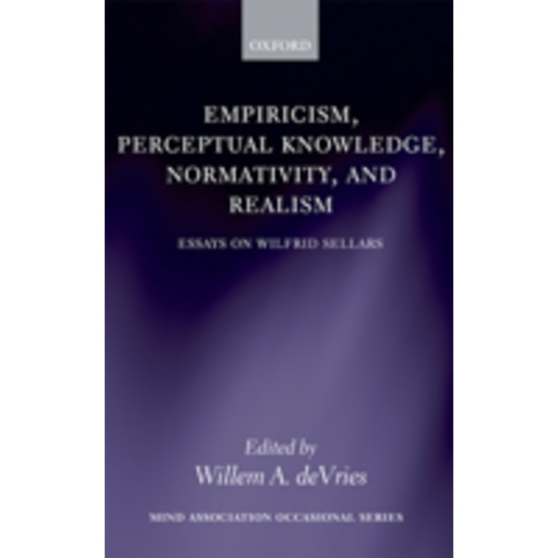 empiricism, perceptual knowledge, normativity, and realism: essays on wilfrid sellars