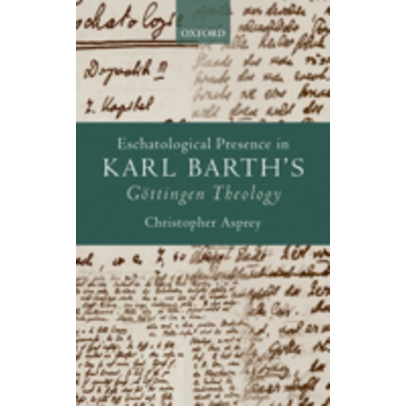 eschatological presence in karl barth’s gottingen theology