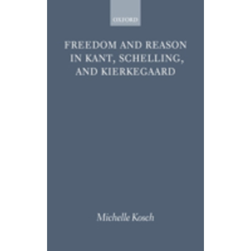 freedom reason kant schelling kierke p
