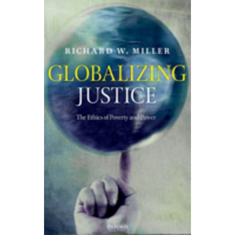 globalizing justice: the ethics of poverty and power