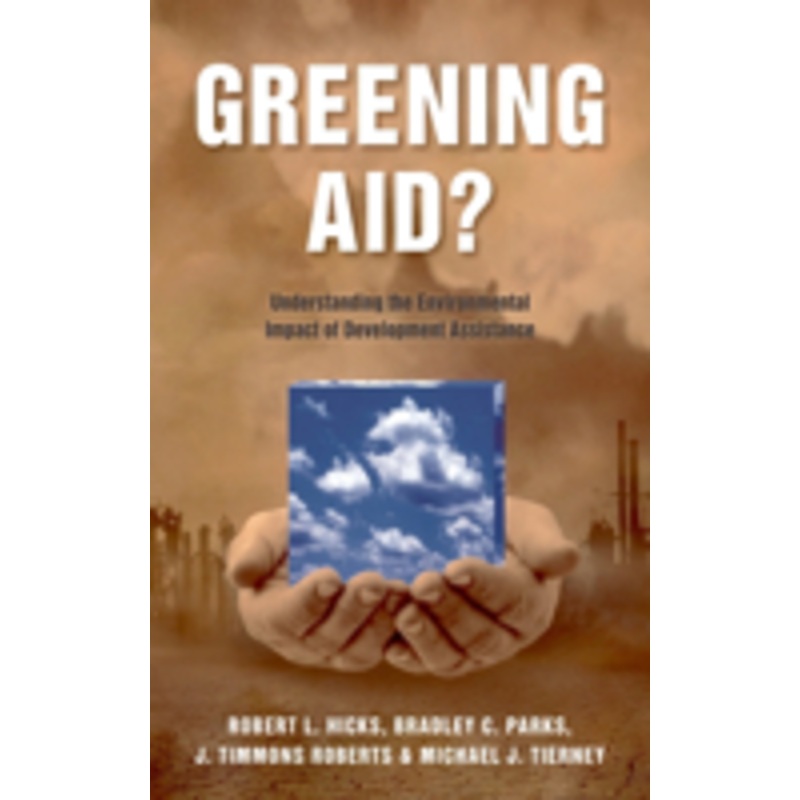 greening aid?: understanding the environmental impact of development assistance
