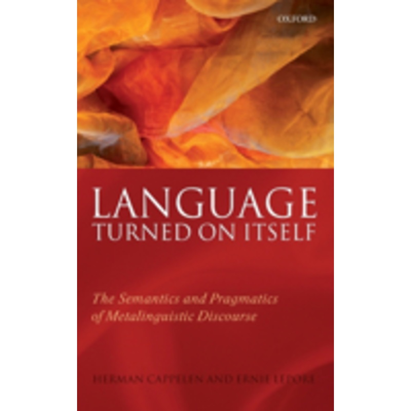 language turned on itself: the semantics and pragmatics of metalinguistic discourse