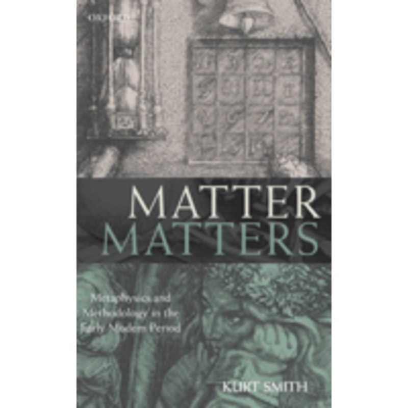 matter matters: metaphysics and methodology in the early modern period