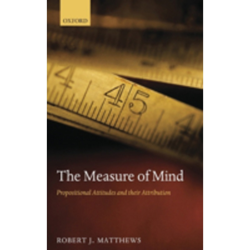 measure of mind: propositional attitudes and their attribution