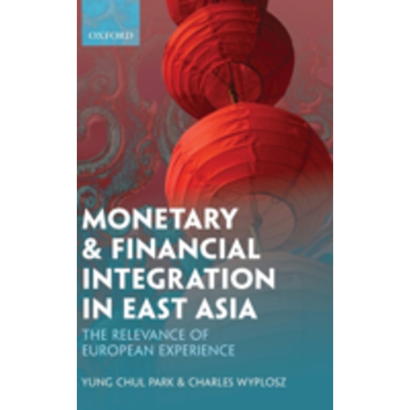 monetary and financial integration in east asia: the relevance of european experience