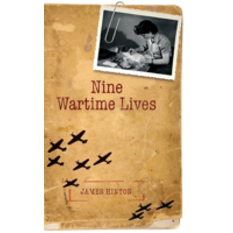 nine wartime lives: mass-observation and the making of the modern self