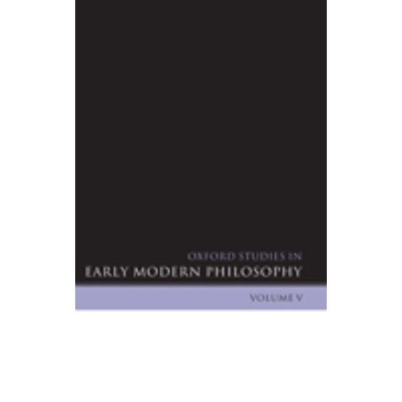 oxford studies in early modern philosophy: volume v