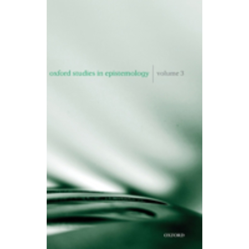 oxford studies in epistemology volume 3: volume 3