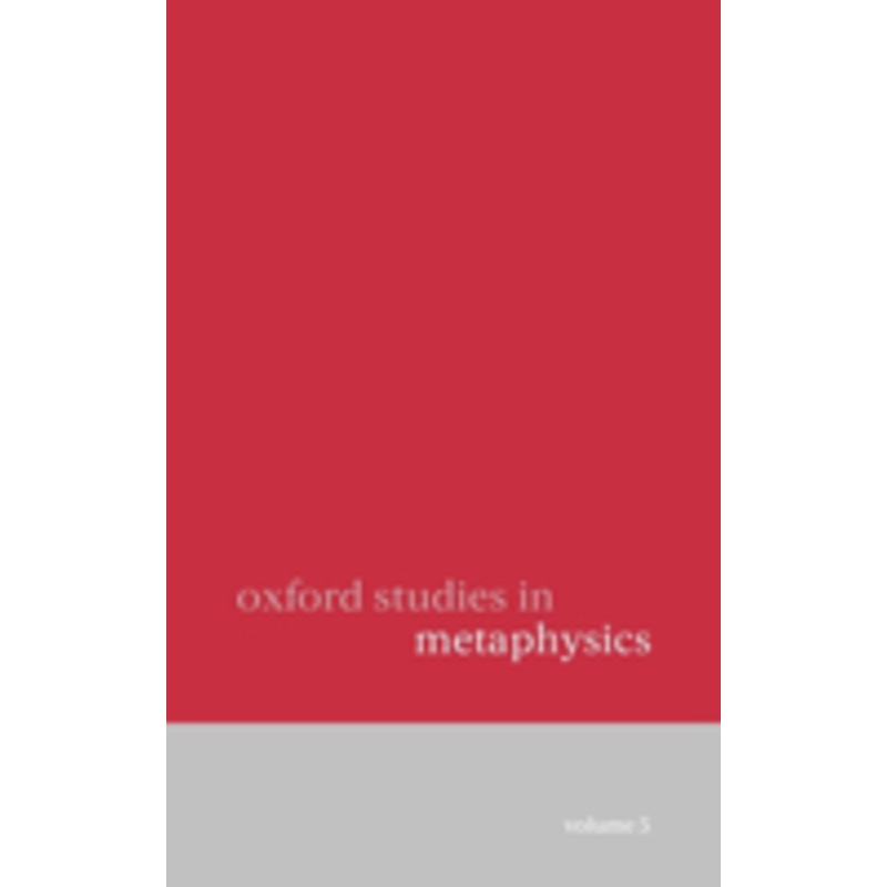 oxford studies in metaphysics: volume 5