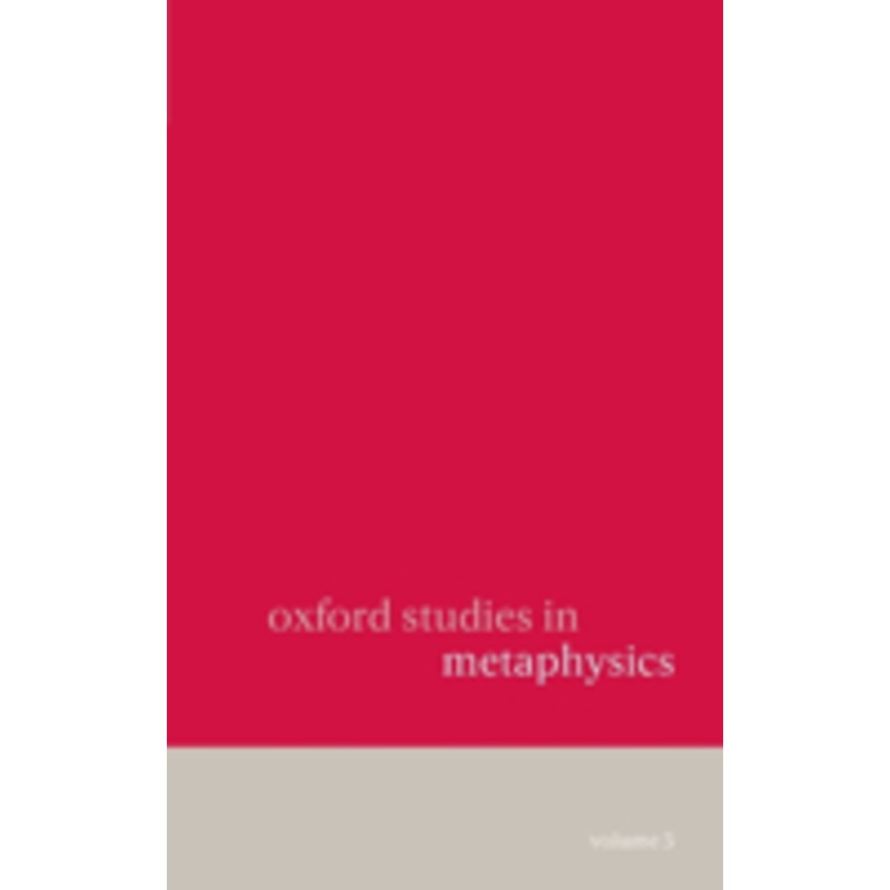 oxford studies in metaphysics: volume 5 volume 5