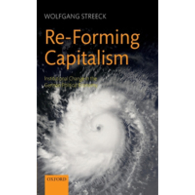 re-forming capitalism: institutional change in the german political economy