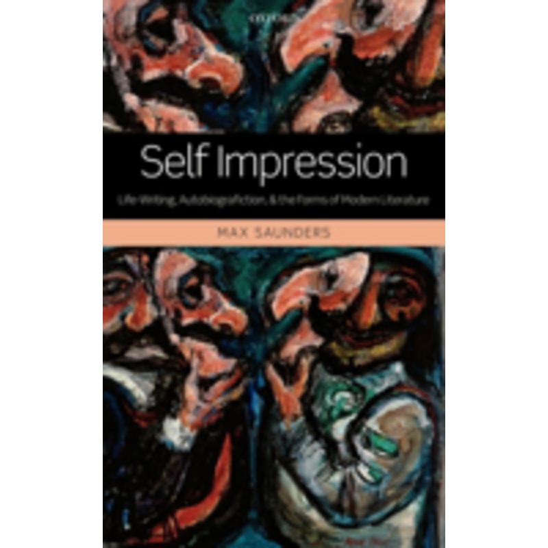 self impression: life-writing, autobiografiction, and the forms of modern literature