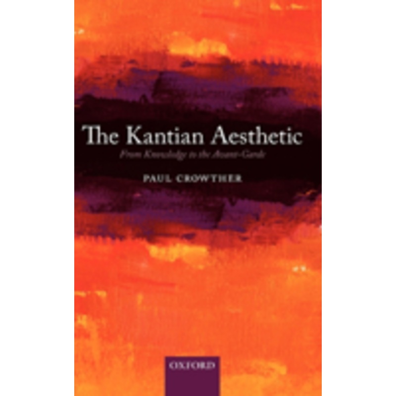 the kantian aesthetic: from knowledge to the avant-garde