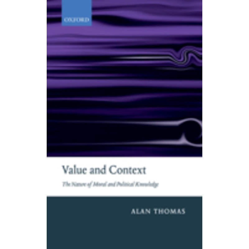 value and context: the nature of moral and political knowledge
