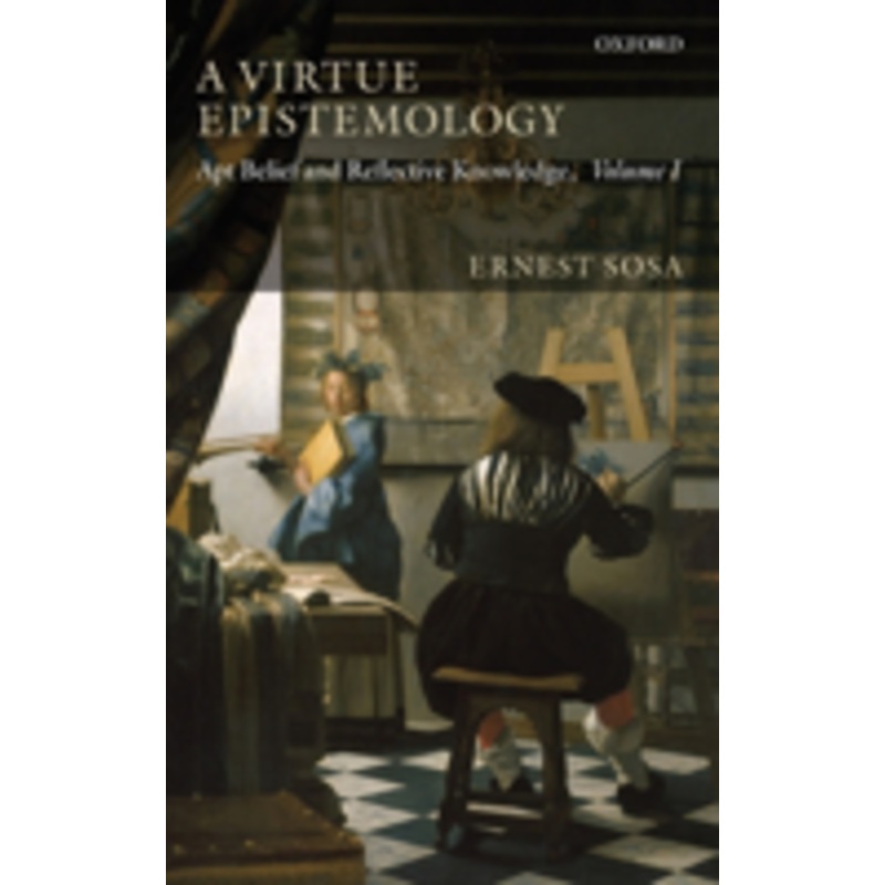 a virtue epistemology: apt belief and reflective knowledge, volume 1