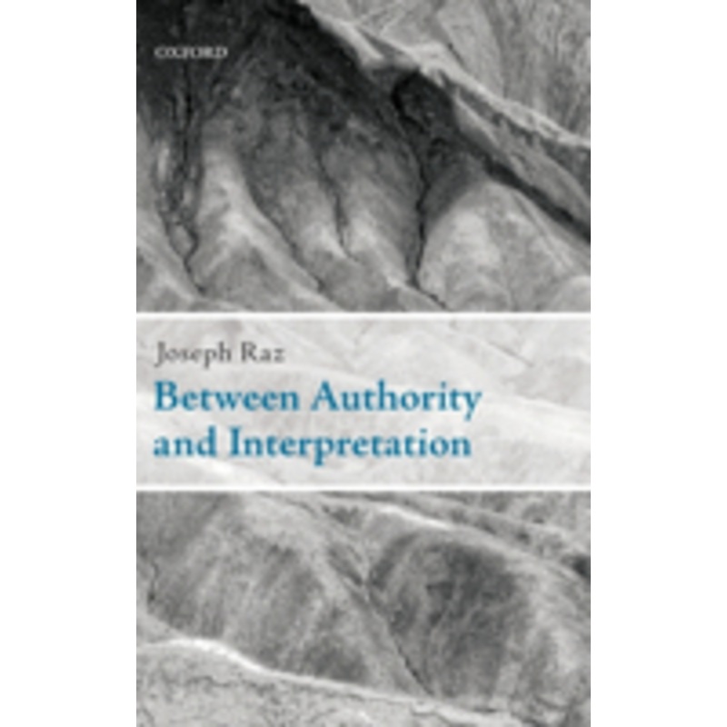 between authority and interpretation: on the theory of law and practical reason