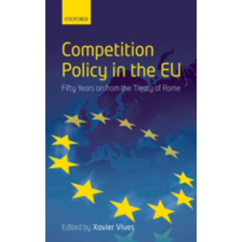 competition policy in the eu: fifty years on from the treaty of rome