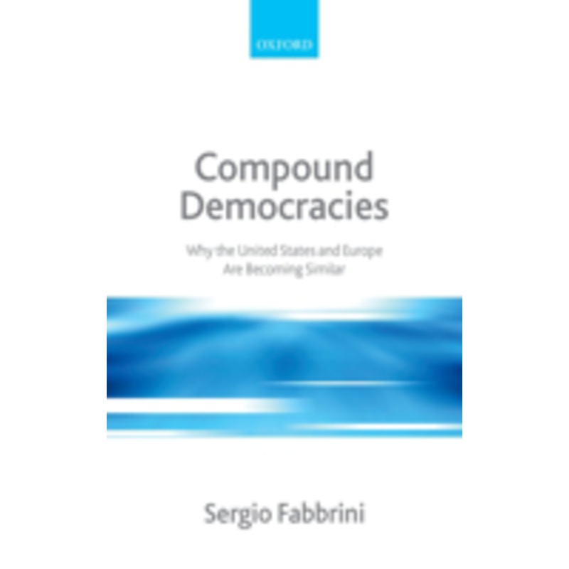 compound democracies: why the united states and europe are becoming similar