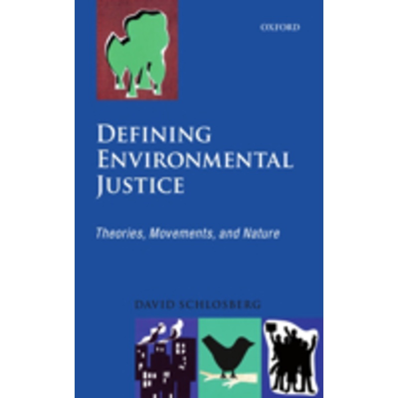 defining environmental justice: theories, movements, and nature