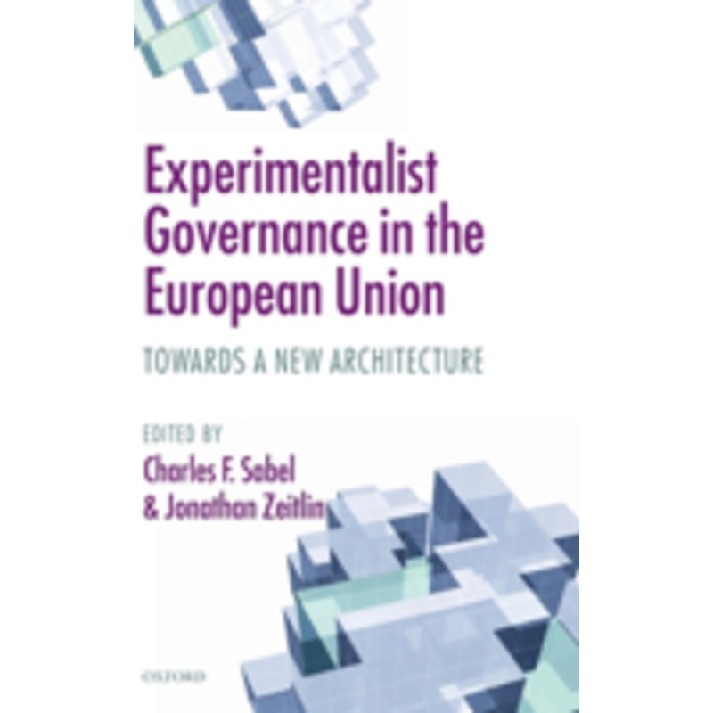 experimentalist governance in the european union: towards a new architecture
