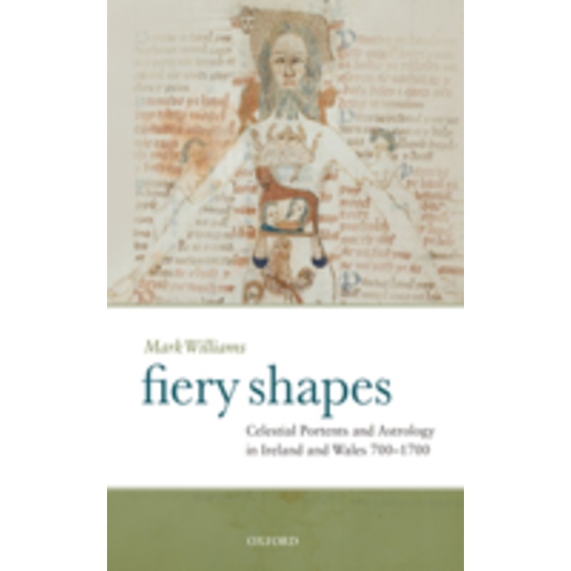 fiery shapes: celestial portents and astrology in ireland and wales, 700-1700