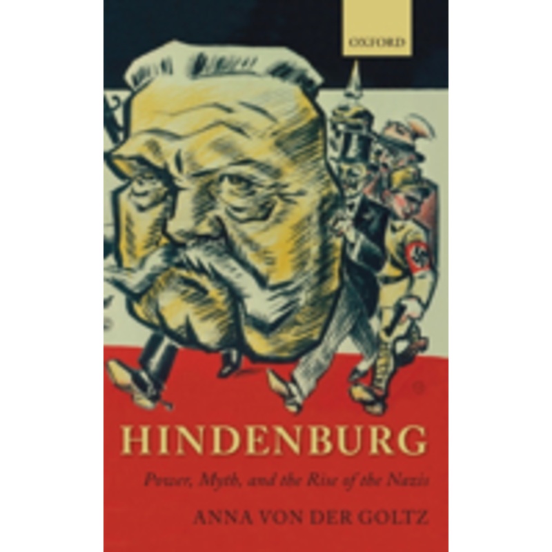 hindenburg: power, myth, and the rise of the nazis