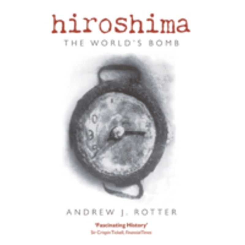 hiroshima: the world’s bomb