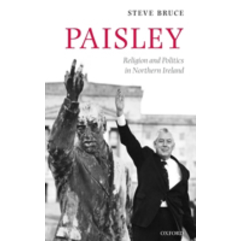 paisley: religion and politics in northern ireland