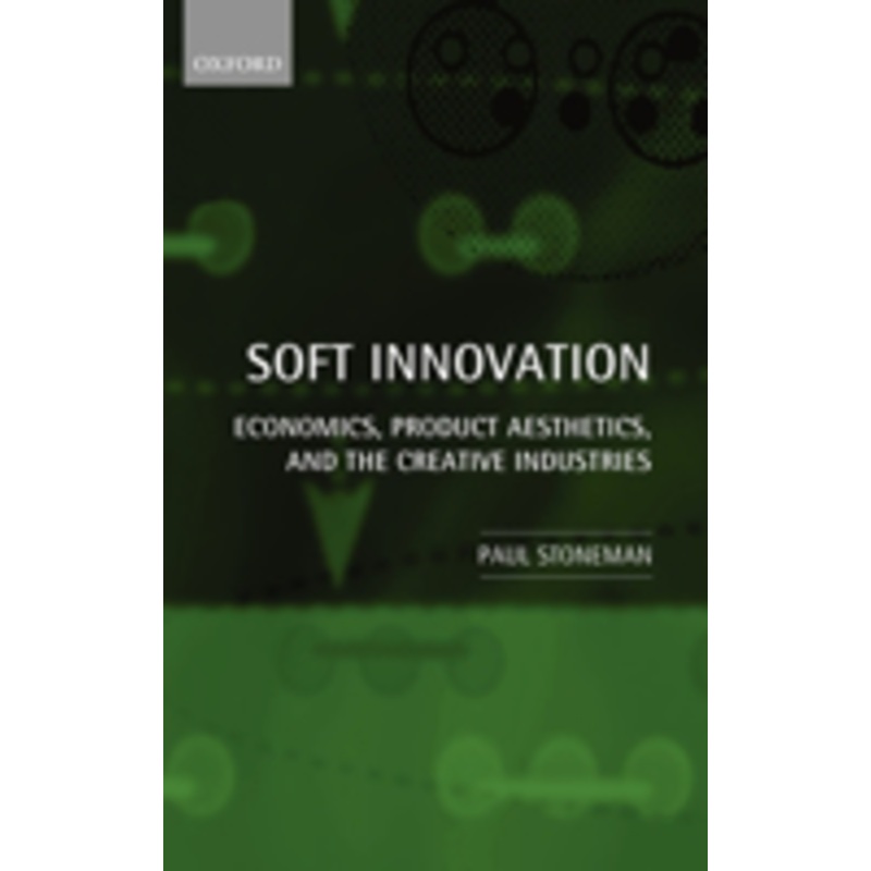 soft innovation: economics, product aesthetics, and the creative industries