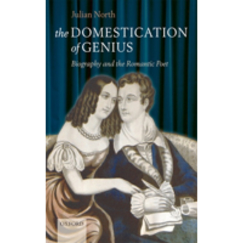 the domestication of genius: biography and the romantic poet