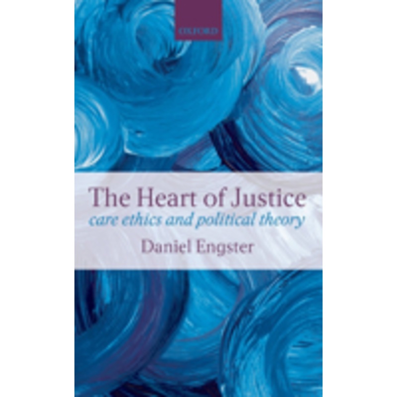 the heart of justice: care ethics and political theory