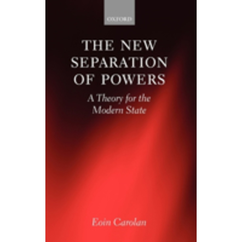 the new separation of powers: a theory for the modern state
