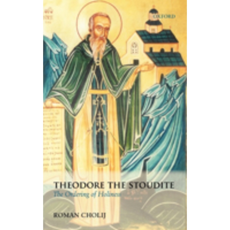 theodore the stoudite: the ordering of holiness